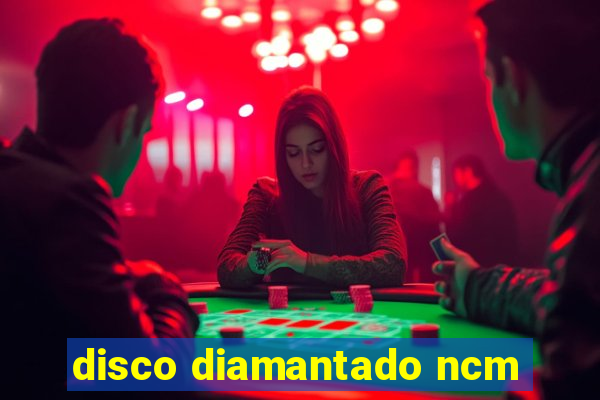 disco diamantado ncm